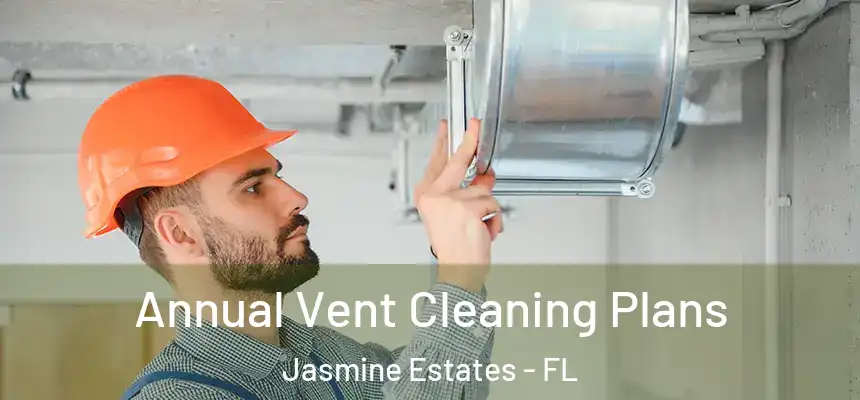  Annual Vent Cleaning Plans Jasmine Estates - FL