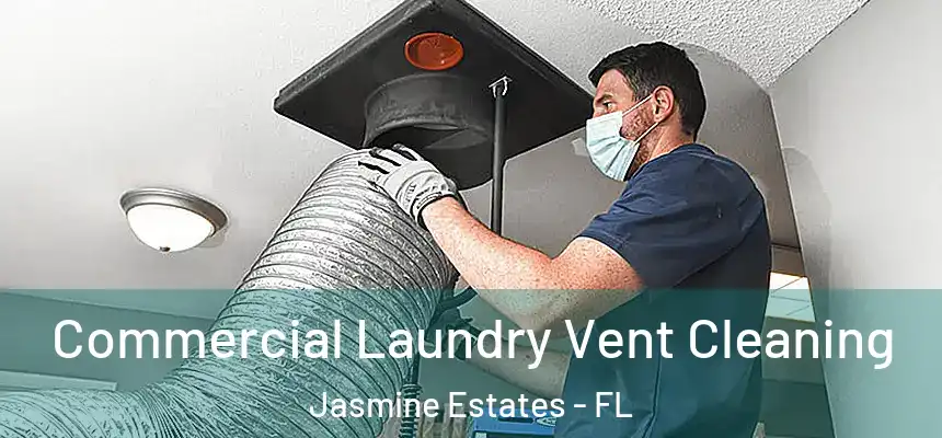 Commercial Laundry Vent Cleaning Jasmine Estates - FL