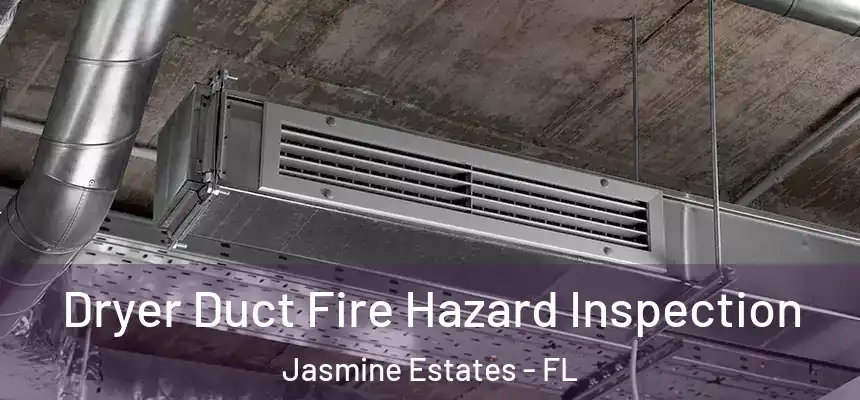 Dryer Duct Fire Hazard Inspection Jasmine Estates - FL