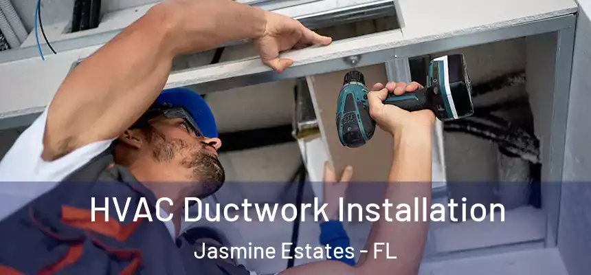 HVAC Ductwork Installation Jasmine Estates - FL