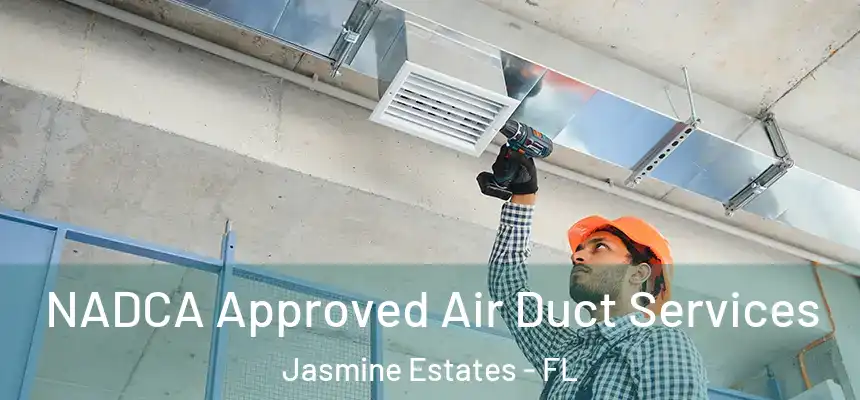 NADCA Approved Air Duct Services Jasmine Estates - FL