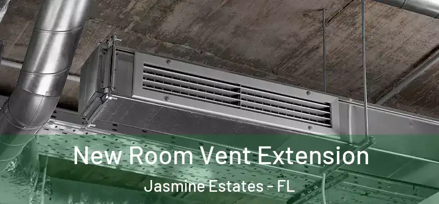 New Room Vent Extension Jasmine Estates - FL