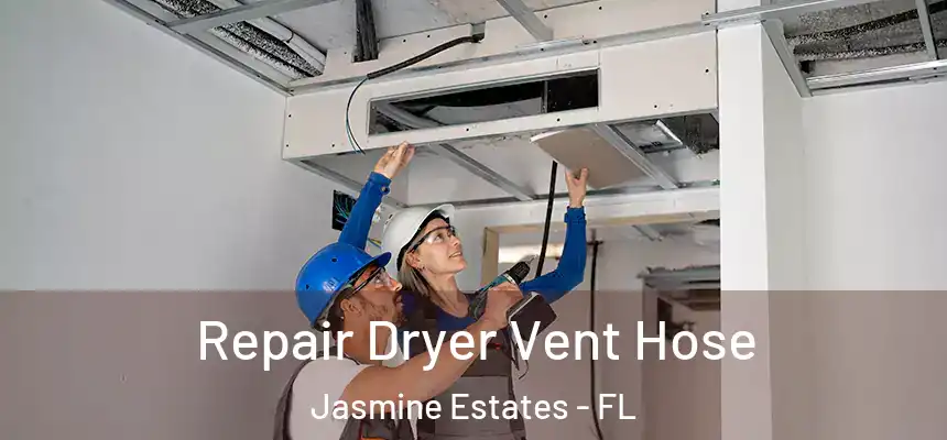 Repair Dryer Vent Hose Jasmine Estates - FL