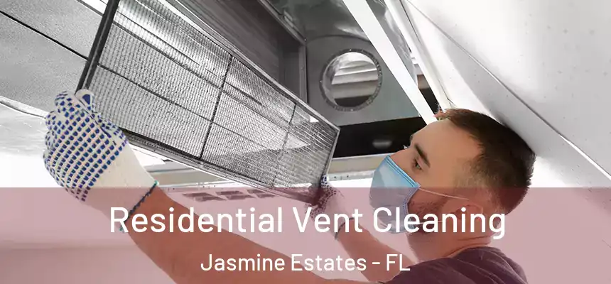  Residential Vent Cleaning Jasmine Estates - FL