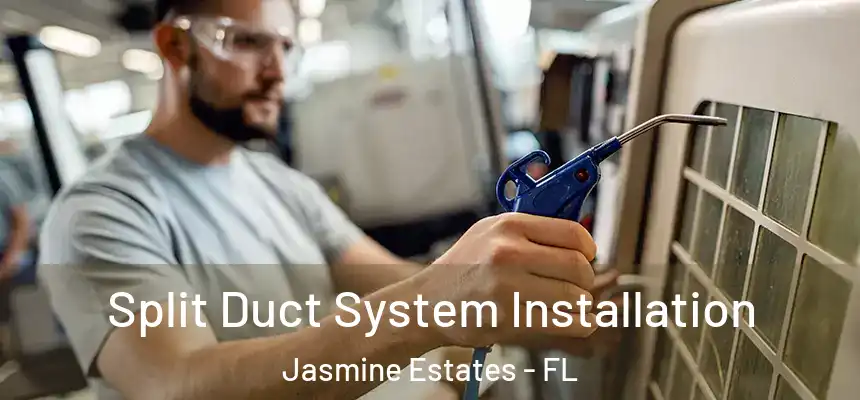 Split Duct System Installation Jasmine Estates - FL